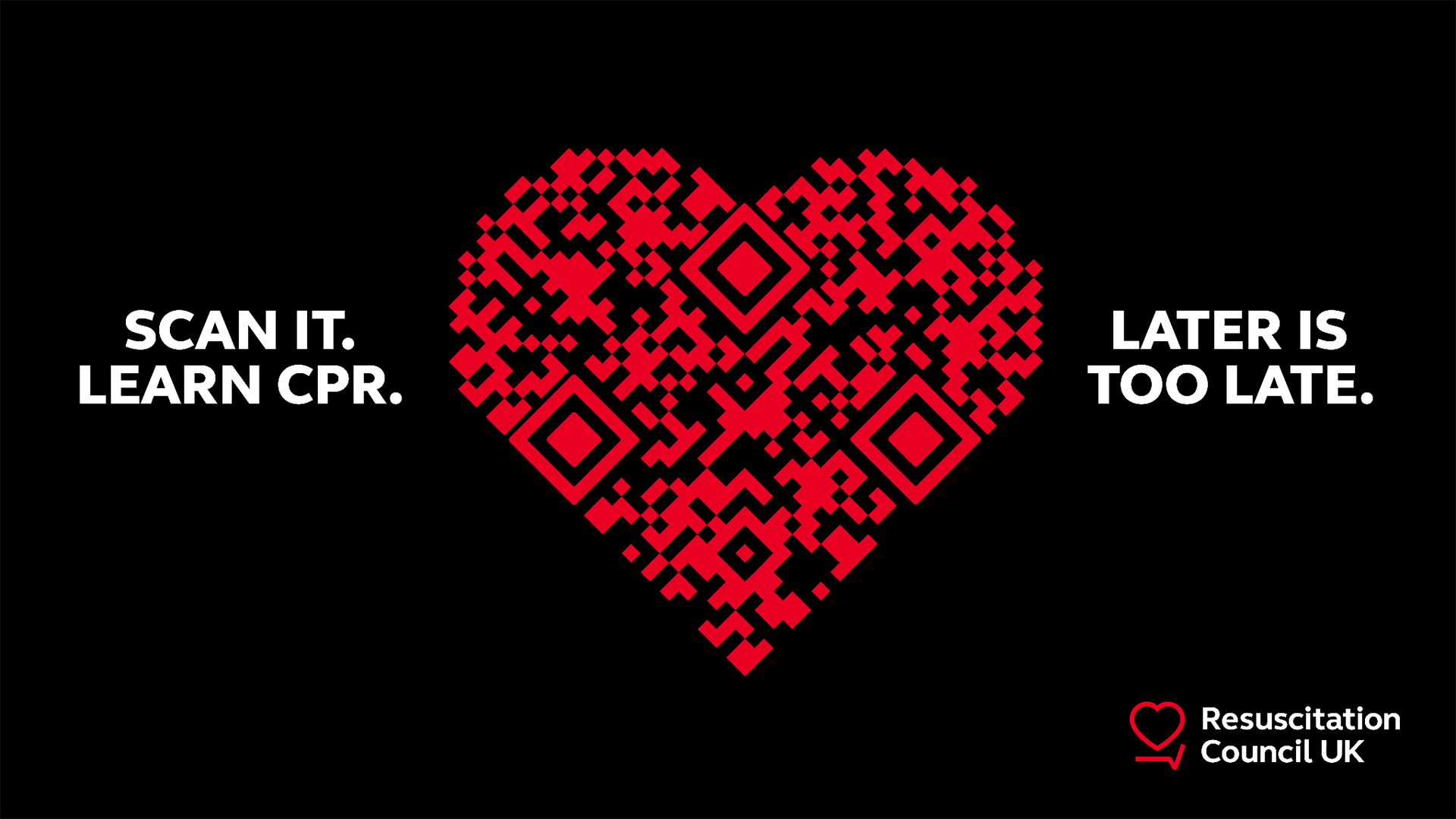 Black background & red QR symbol in a heart shape. Text: Scan it. Learn CPR. Later is too late. RCUK logo.